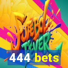 444 bets